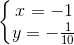 \left\{\begin{matrix} x =-1\\ y=-\frac{1}{10} \end{matrix}\right.