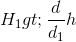 H_{1}>\frac{d}{d_{1}}h