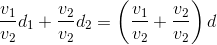 \frac{v_{1}}{v_{2}}d_{1}+\frac{v_{2}}{v_{2}}d_{2}=\left ( \frac{v_{1}}{v_{2}}+\frac{v_{2}}{v_{2}} \right )d