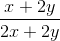 \frac{x + 2y}{2x + 2y}