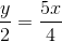 \frac{y}{2} = \frac{5x}{4}