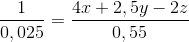 \frac{1}{0,025} = \frac{4x + 2,5y - 2z}{0,55}