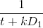 \frac{1}{t+ kD_{1}}