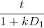 \frac{t}{1+kD_{1}}