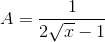 A=\frac{1}{2\sqrt{x}-1}