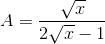 A=\frac{\sqrt{x}}{2\sqrt{x}-1}