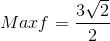 Maxf=\frac{3\sqrt{2}}{2}