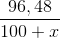 \frac{96,48}{100 +x}