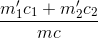 \frac{m_{1}'c_{1}+m_{2}'c_{2}}{mc}