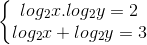 \left\{\begin{matrix} log_{2}x.log_{2}y=2 & \\ log_{2}x+log_{2}y=3& \end{matrix}\right.