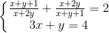 \left\{\begin{matrix} \frac{x+y+1}{x+2y}+\frac{x+2y}{x+y+1}=2\\ 3x+y=4 \end{matrix}\right.