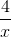 \frac{4}{x}