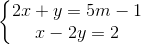 \left\{\begin{matrix} 2x+y=5m-1\\ x-2y=2 \end{matrix}\right.