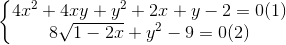 \left\{\begin{matrix} 4x^{2}+4xy+y^{2}+2x+y-2=0(1) & \\ 8\sqrt{1-2x}+y^{2}-9=0 (2)& \end{matrix}\right.