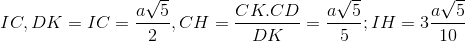 IC\perp DK, DK=IC=\frac{a\sqrt{5}}{2}, CH=\frac{CK.CD}{DK}=\frac{a\sqrt{5}}{5}; IH=3\frac{a\sqrt{5}}{10}