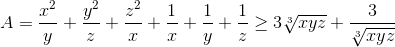 A=\frac{x^{2}}{y}+\frac{y^{2}}{z}+\frac{z^{2}}{x}+ \frac{1}{x}+ \frac{1}{y}+ \frac{1}{z}\geq 3\sqrt[3]{xyz}+\frac{3}{\sqrt[3]{xyz}}