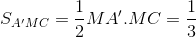 S_{A'MC}=\frac{1}{2}MA'.MC=\frac{1}{3}