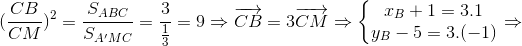 (\frac{CB}{CM})^{2}=\frac{S_{ABC}}{S_{A'MC}}=\frac{3}{\frac{1}{3}}=9\Rightarrow \overrightarrow{CB}=3 \overrightarrow{CM}\Rightarrow \left\{\begin{matrix} x_{B}+1=3.1& \\ y_{B}-5=3.(-1) & \end{matrix}\right.\Rightarrow