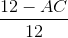 \frac{12-AC}{12}