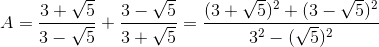 A=\frac{3+\sqrt{5}}{3-\sqrt{5}}+\frac{3-\sqrt{5}}{3+\sqrt{5}}=\frac{(3+\sqrt{5})^{2}+(3-\sqrt{5})^{2}}{3^{2}-(\sqrt{5})^{2}}