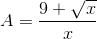 A=\frac{9+\sqrt{x}}{x}