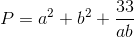 P=a^{2}+b^{2}+\frac{33}{ab}