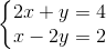 \left\{\begin{matrix} 2x+y=4\\ x-2y=2 \end{matrix}\right.