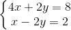 \left\{\begin{matrix} 4x+2y=8\\ x-2y=2 \end{matrix}\right.