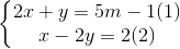 \left\{\begin{matrix} 2x+y=5m-1 & (1)\\ x-2y=2& (2) \end{matrix}\right.