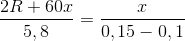 \frac{2R +60x}{5,8} = \frac{x}{0,15 - 0,1}