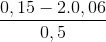 \frac{0,15 -2. 0,06}{0,5}