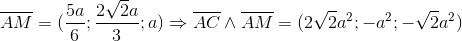 \overline{AM}=(\frac{5a}{6};\frac{2\sqrt{2}a}{3};a)\Rightarrow \overline{AC}\wedge \overline{AM}=(2\sqrt{2}a^{2};-a^{2};-\sqrt{2}a^{2})