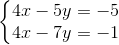 \left\{\begin{matrix} 4x-5y=-5\\ 4x-7y=-1 \end{matrix}\right.