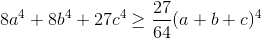 8a^{4}+8b^{4}+27c^{4}\geq \frac{27}{64}(a+b+c)^{4}