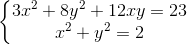 \left\{\begin{matrix} 3x^{2}+8y^{2}+12xy=23\\ x^{2}+y^{2}=2 \end{matrix}\right.