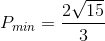 P_{min}=\frac{2\sqrt{15}}{3}