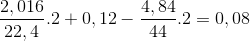 \frac{2,016}{22,4}.2+ 0,12 - \frac{4,84}{44}.2=0,08