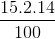 \frac{15.2.14}{100}