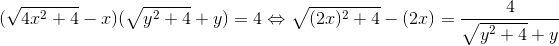 (\sqrt{4x^{2}+4}-x)(\sqrt{y^{2}+4}+y)=4\Leftrightarrow \sqrt{(2x)^{2}+4}-(2x)=\frac{4}{\sqrt{y^{2}+4}+y}