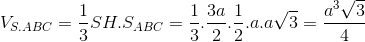 V_{S.ABC}=\frac{1}{3}SH.S_{ABC}=\frac{1}{3}.\frac{3a}{2}.\frac{1}{2}.a.a\sqrt{3}=\frac{a^{3}\sqrt{3}}{4}