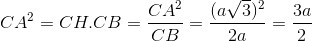 CA^{2}=CH.CB\Rightarrow CH=\frac{CA^{2}}{CB}=\frac{(a\sqrt{3})^{2}}{2a}=\frac{3a}{2}