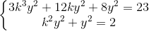 \left\{\begin{matrix} 3k^{3}y^{2}+12ky^{2}+8y^{2}=23\\ k^{2}y^{2}+y^{2}=2 \end{matrix}\right.