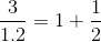 \frac{3}{1.2}=1+\frac{1}{2}