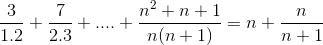 \frac{3}{1.2}+\frac{7}{2.3}+....+\frac{n^{2}+n+1}{n(n+1)}=n+\frac{n}{n+1}