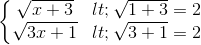 \left\{\begin{matrix} \sqrt{x+3}<\sqrt{1+3}=2\\ \sqrt{3x+1}<\sqrt{3+1}=2 \end{matrix}\right.