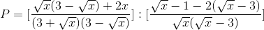 P=[\frac{\sqrt{x}(3-\sqrt{x})+2x}{(3+\sqrt{x})(3-\sqrt{x})}]:[\frac{\sqrt{x}-1-2(\sqrt{x}-3)}{\sqrt{x}(\sqrt{x}-3)}]