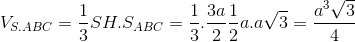 V_{S.ABC}=\frac{1}{3}SH.S_{ABC}=\frac{1}{3}.\frac{3a}{2}\frac{1}{2}a.a\sqrt{3}=\frac{a^{3}\sqrt{3}}{4}