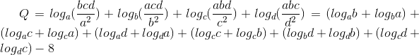 Q=log_{a}(\frac{bcd}{a^{2}})+log_{b}(\frac{acd}{b^{2}})+log_{c}(\frac{abd}{c^{2}})+log_{d}(\frac{abc}{d^{2}})=(log_{a}b+log_{b}a)+(log_{a}c+log_{c}a)+(log_{a}d+log_{d}a)+(log_{c}c+log_{c}b)+(log_{b}d+log_{d}b)+(log_{c}d+log_{d}c)-8