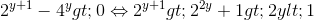 2^{y+1}-4^{y}>0\Leftrightarrow 2^{y+1}>2^{2y}\Leftrightarrow y+1>2y\Leftrightarrow y<1