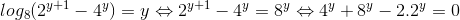 log_{8}(2^{y+1}-4^{y})=y\Leftrightarrow 2^{y+1}-4^{y}=8^{y}\Leftrightarrow 4^{y}+8^{y}-2.2^{y}=0